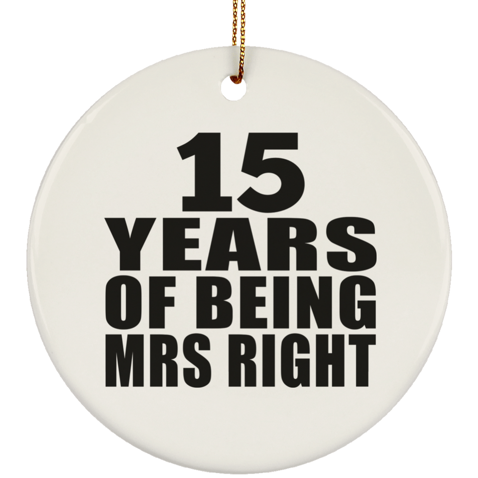 15th Anniversary 15 Years Of Being Mrs Right - Circle Ornament