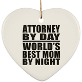 Attorney By Day World's Best Mom By Night - Heart Ornament