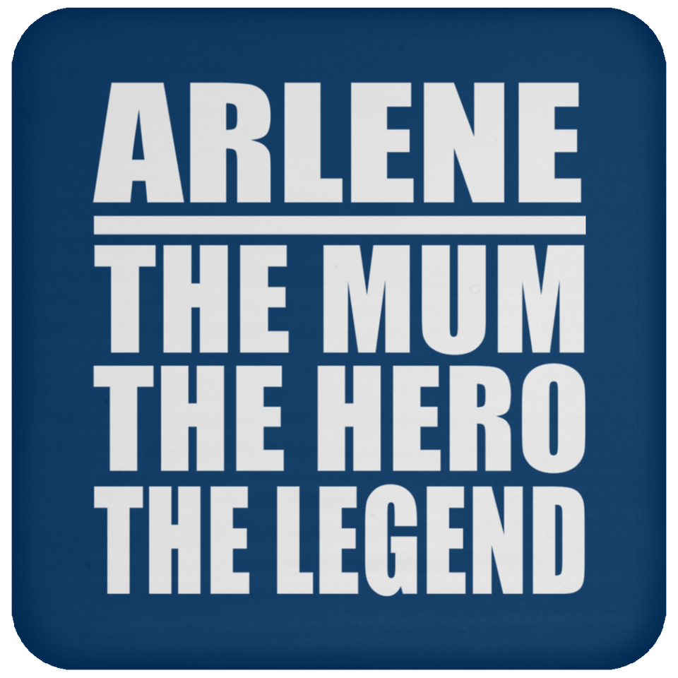 Arlene The Mum The Hero The Legend - Drink Coaster