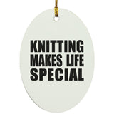 Knitting Makes Life Special - Oval Ornament