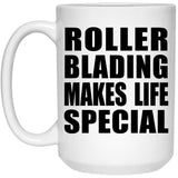 Roller Blading Makes Life Special - 15oz Coffee Mug