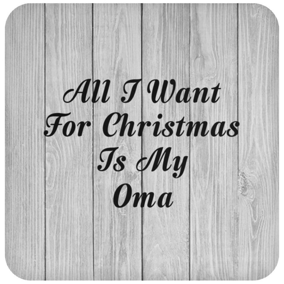 All I Want For Christmas Is My Oma - Drink Coaster F