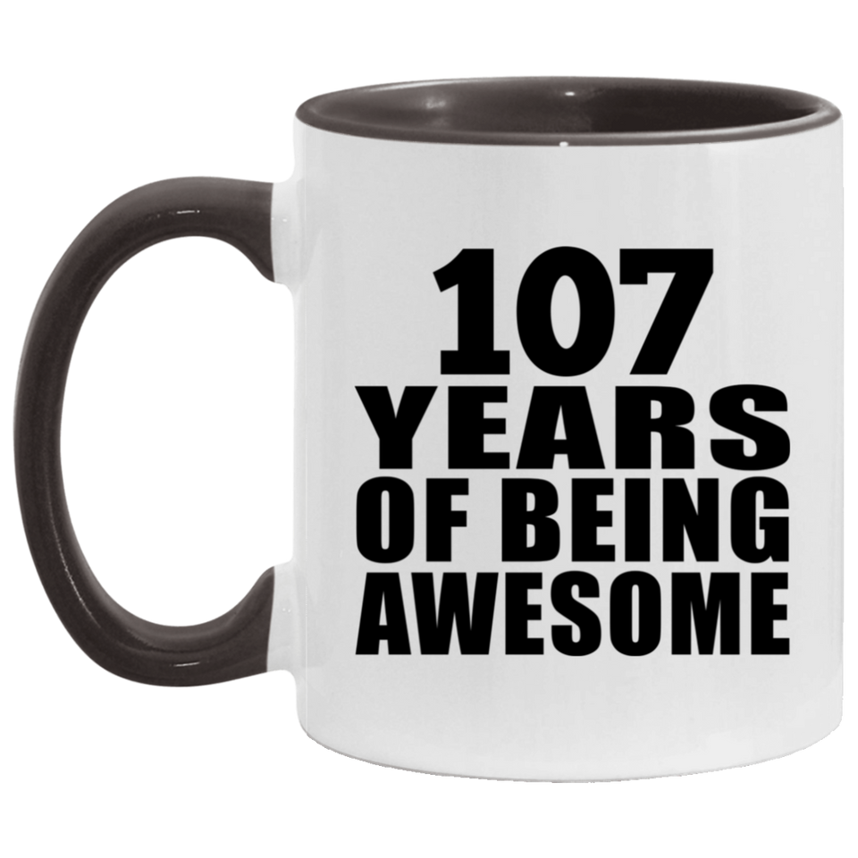 107th Birthday 107 Years Of Being Awesome - 11oz Accent Mug Black