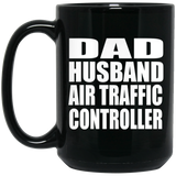 Dad Husband Air Traffic Controller - 15oz Coffee Mug Black