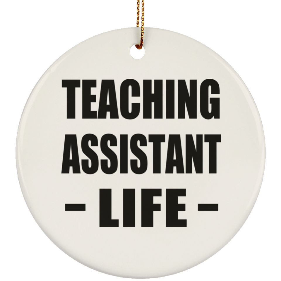 Teaching Assistant Life - Circle Ornament