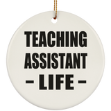 Teaching Assistant Life - Circle Ornament