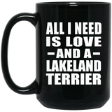 All I Need Is Love And A Lakeland Terrier - 15 Oz Coffee Mug Black