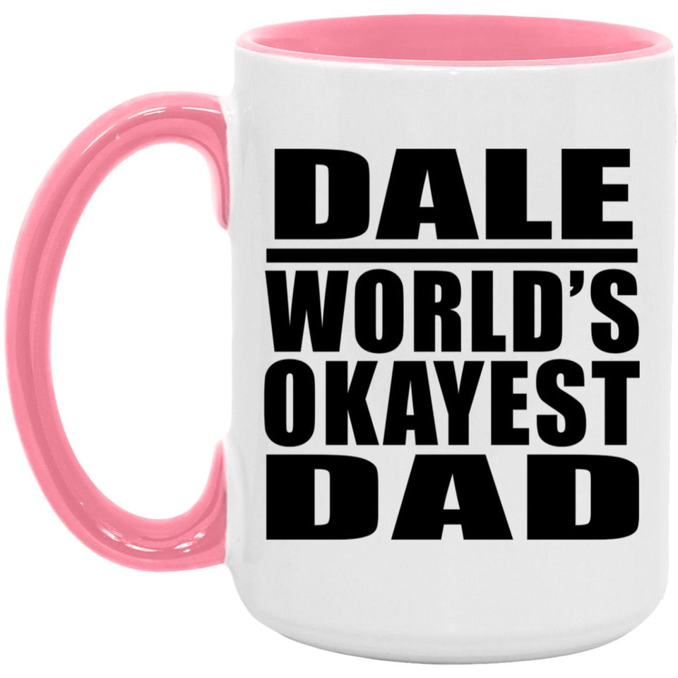 Dale World's Okayest Dad - 15oz Accent Mug Pink