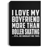 I Love My Boyfriend More Than Roller Skating - Canvas Portrait