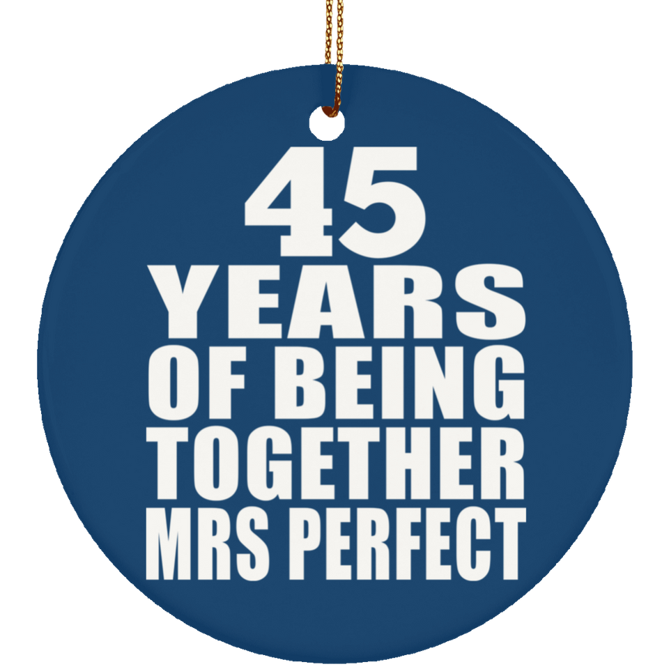 45th Anniversary 45 Years Of Being Mrs Perfect - Circle Ornament