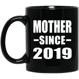 Mother Since 2019 - 11oz Coffee Mug Black