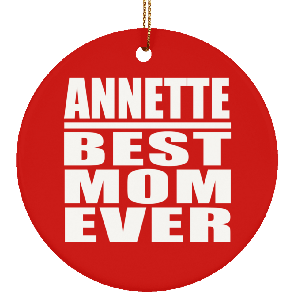 Annette Best Mom Ever - Circle Ornament