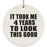 4th Birthday Took Me 4 Years To Look This Good - Circle Ornament