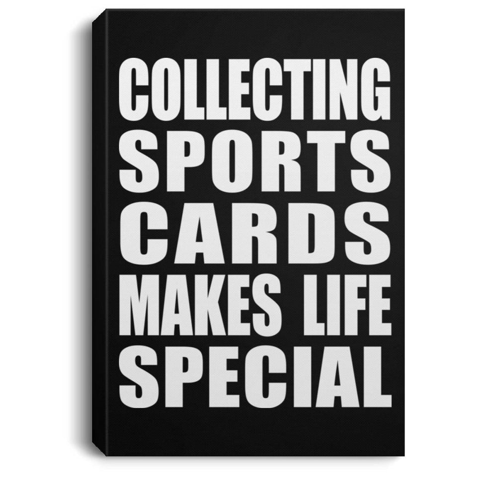 Collecting Sports Cards Makes Life Special - Canvas Portrait