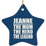 Jeanne The Mom The Hero The Legend - Star Ornament
