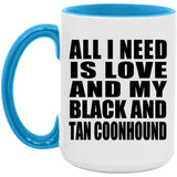 All I Need Is Love And My Black And Tan Coonhound - 15oz Accent Mug Blue