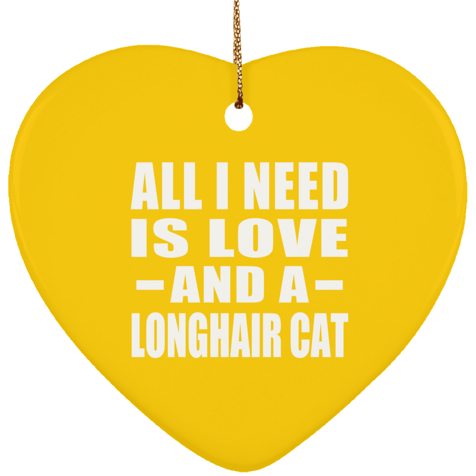 All I Need Is Love And A Longhair Cat - Heart Ornament