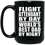 Flight Attendant By Day World's Best Dad By Night - 15 Oz Coffee Mug Black