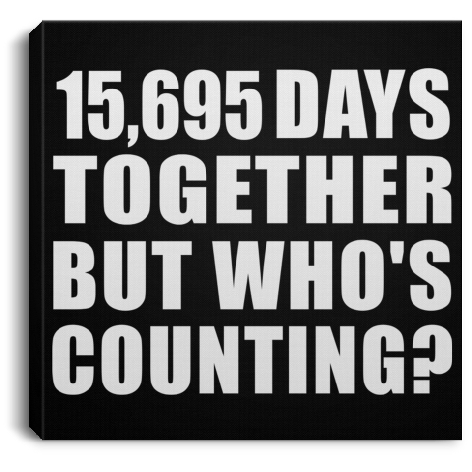 43rd Anniversary 15,695 Days Together But Who's Counting - Canvas Square