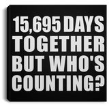 43rd Anniversary 15,695 Days Together But Who's Counting - Canvas Square