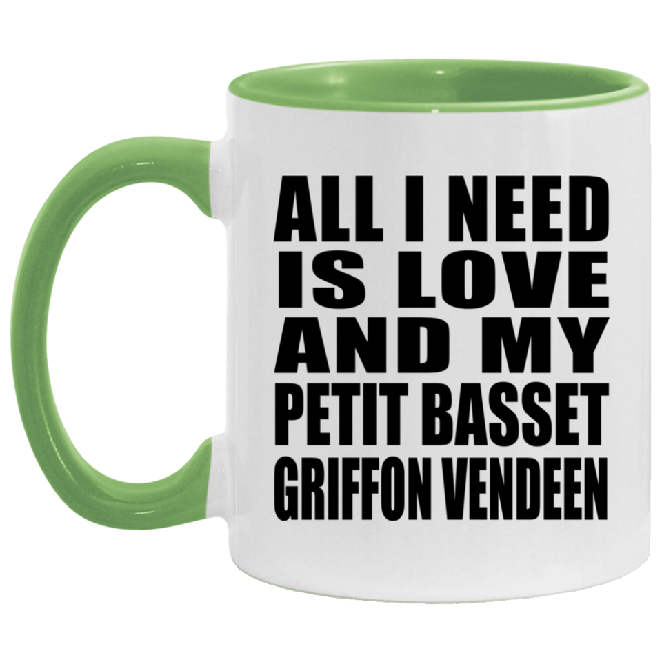 All I Need Is Love And My Petit Basset Griffon Vendeen - 11oz Accent Mug Green