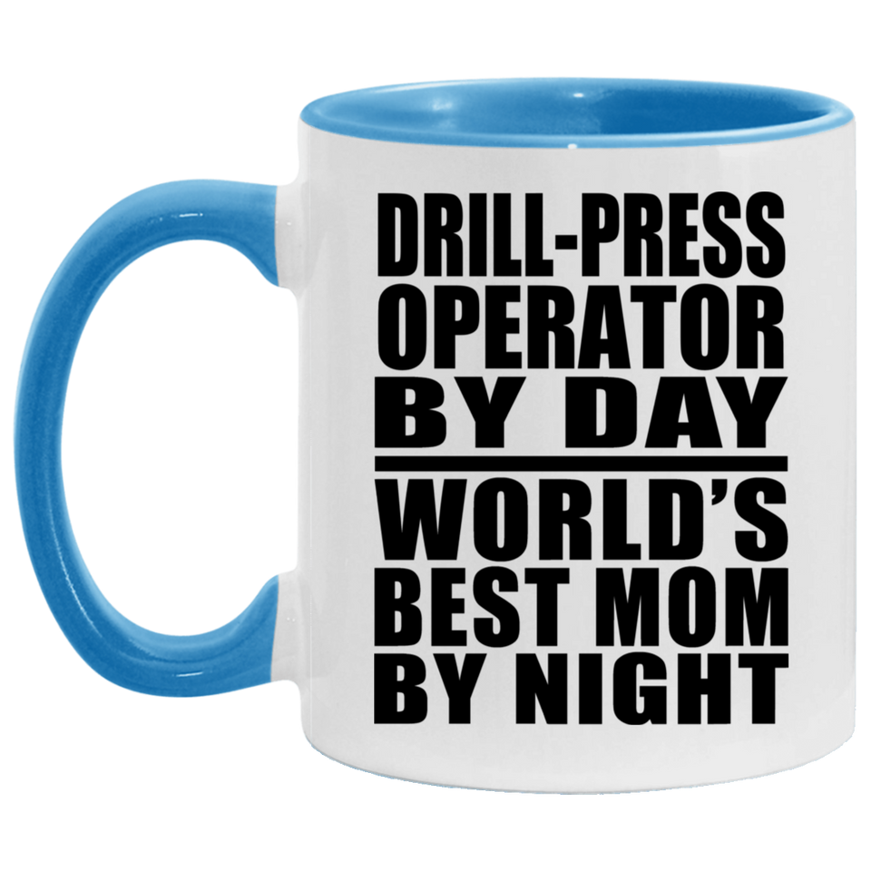 Drill-Press Operator By Day World's Best Mom By Night - 11oz Accent Mug Blue