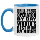 Drill-Press Operator By Day World's Best Mom By Night - 11oz Accent Mug Blue