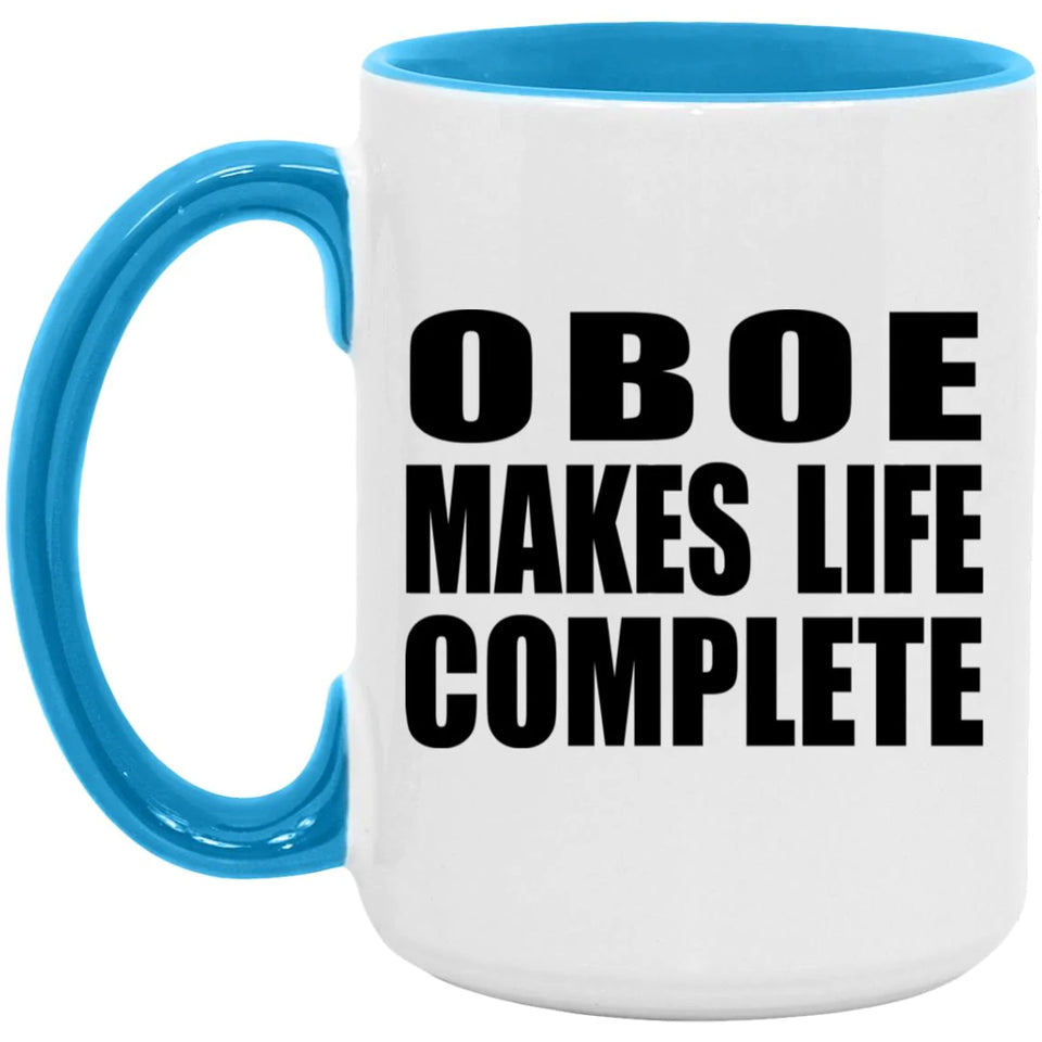 Oboe Makes Life Complete - 15oz Accent Mug Blue
