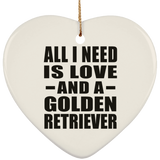All I Need Is Love And A Golden Retriever - Heart Ornament