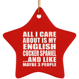 All I Care About Is My English Cocker Spaniel - Star Ornament