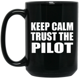 Keep Calm and Trust The Pilot - 15oz Coffee Mug Black