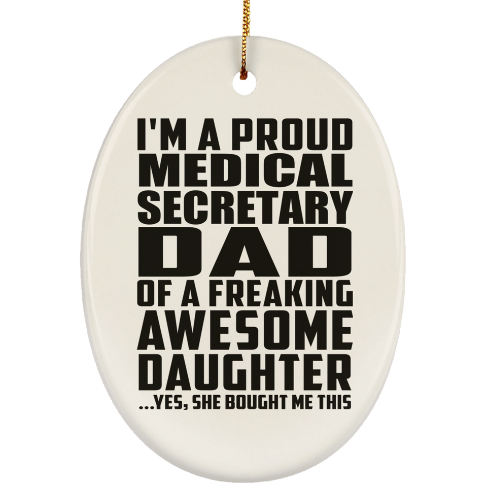 Proud Medical Secretary Dad Of Awesome Daughter - Oval Ornament