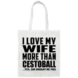 I Love My Wife More Than Cestoball - Tote Bag White
