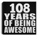 108th Birthday 108 Years Of Being Awesome - Canvas Square