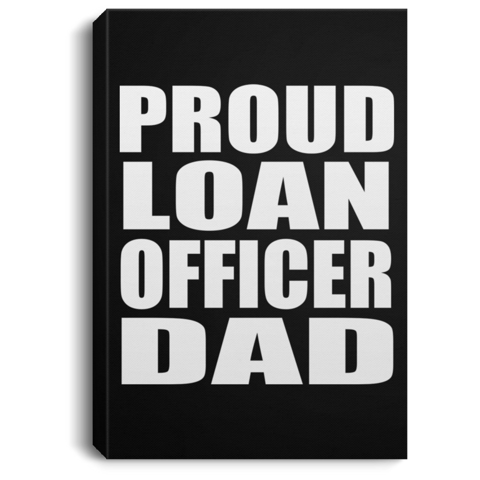 Proud Loan Officer Dad - Canvas Portrait