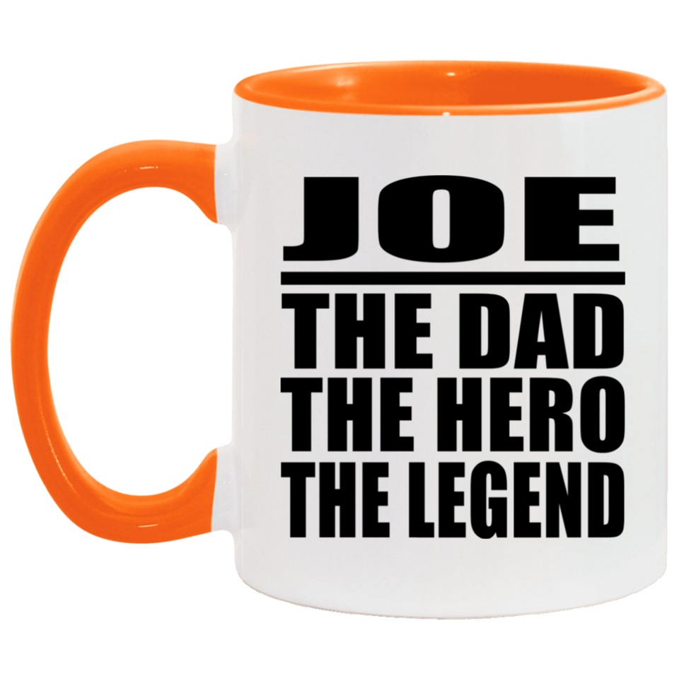 Joe The Dad The Hero The Legend - 11oz Accent Mug Orange