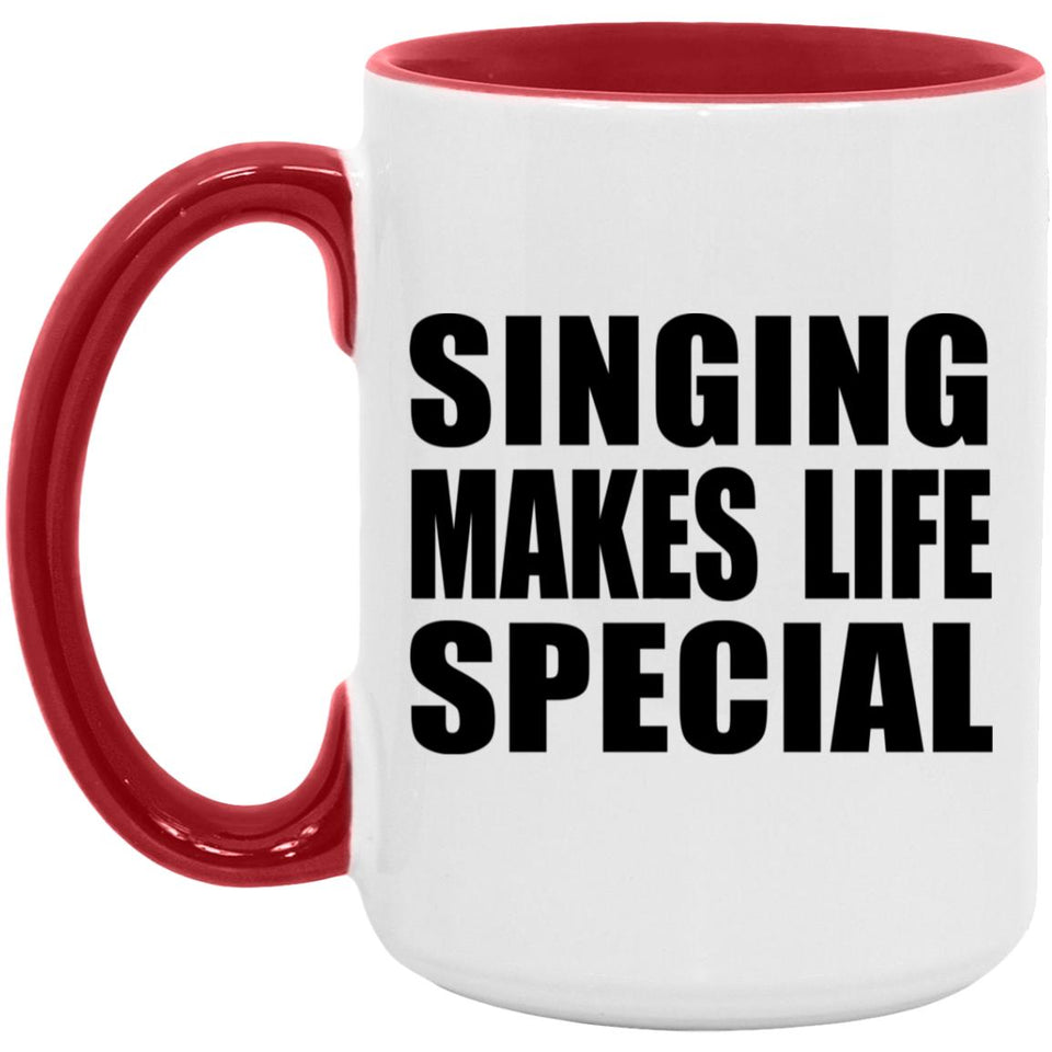 Singing Makes Life Special - 15oz Accent Mug Red