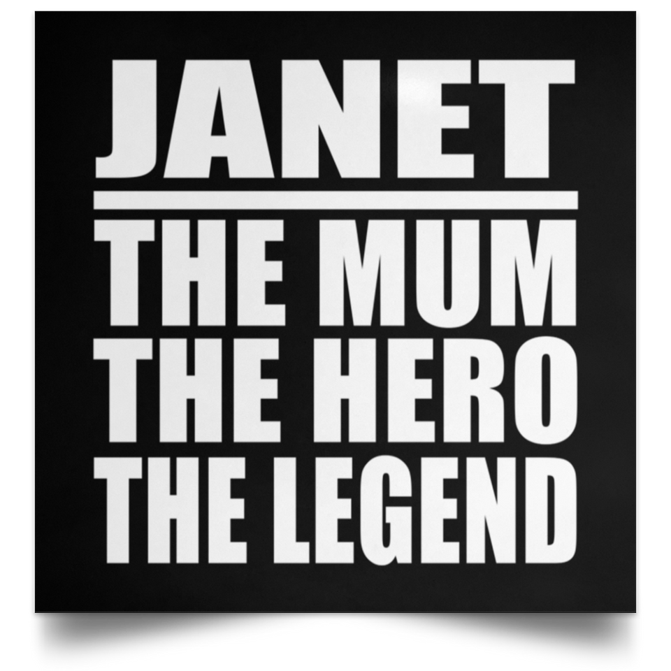 Janet The Mum The Hero The Legend - Poster Square