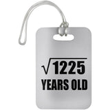 35th Birthday Square Root of 1225 Years Old - Luggage Bag Tag