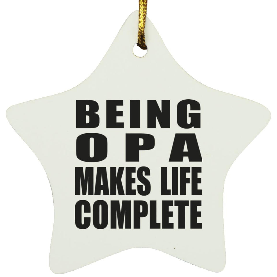 Being Opa Makes Life Complete - Star Ornament
