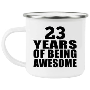 23rd Birthday 23 Years Of Being Awesome - 12oz Camping Mug