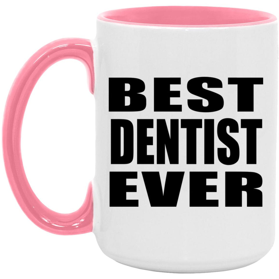 Best Dentist Ever - 15oz Accent Mug Pink