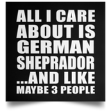 All I Care About Is German Sheprador - Poster Square
