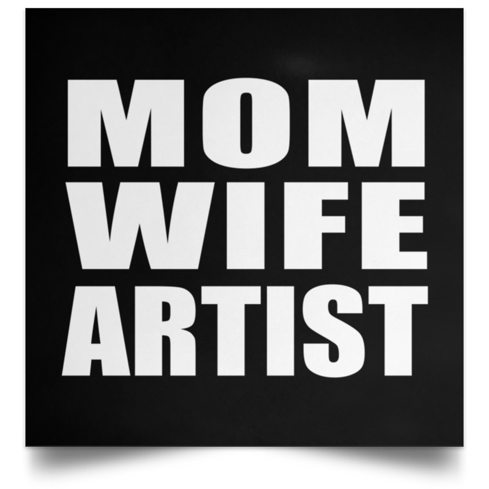 Mom Wife Artist - Poster Square