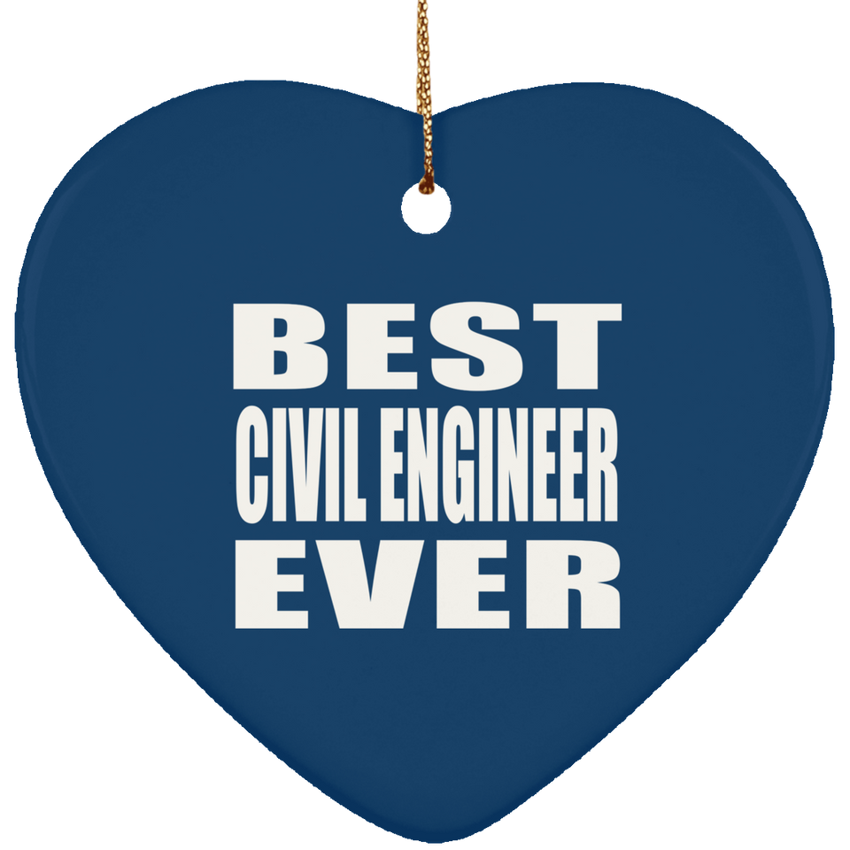 Best Civil Engineer Ever - Heart Ornament