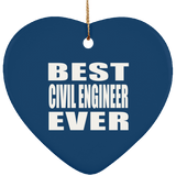 Best Civil Engineer Ever - Heart Ornament