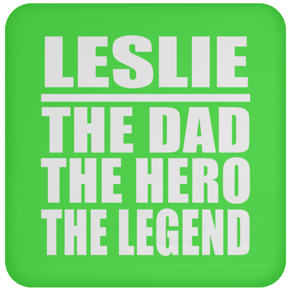 Leslie The Dad The Hero The Legend - Drink Coaster