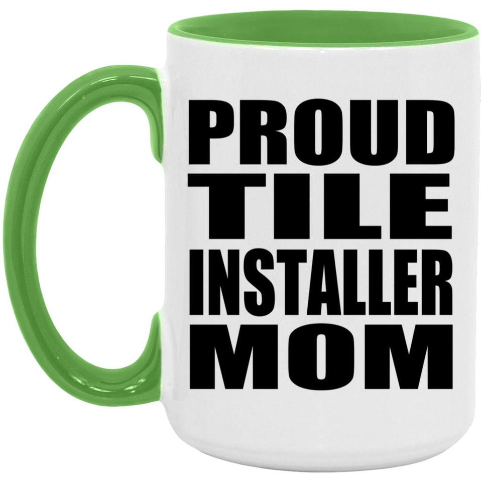 Proud Tile Installer Mom - 15oz Accent Mug Green