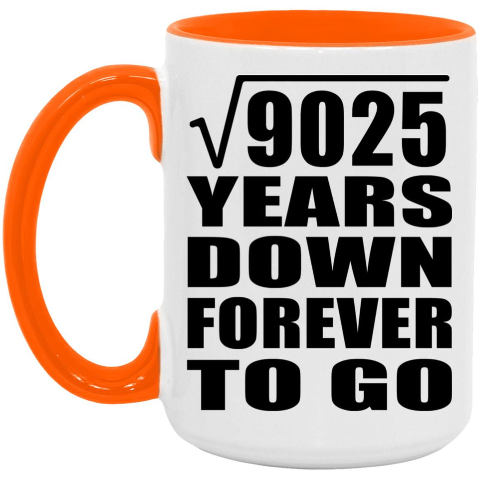 95th Anniversary Square Root of 9025 Years Down Forever To Go - 15oz Accent Mug Orange