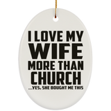 I Love My Wife More Than Church - Oval Ornament